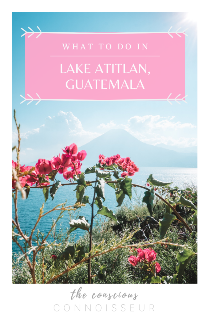 what to do lake atitlan Guatemala visiting Guatemala sustainable travel